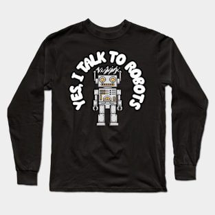 Yes, I Talk to Robots Long Sleeve T-Shirt